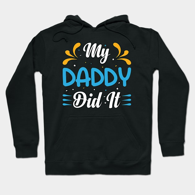 Fathers Day Gift - MY DADDY DID IT Hoodie by Adisa_store